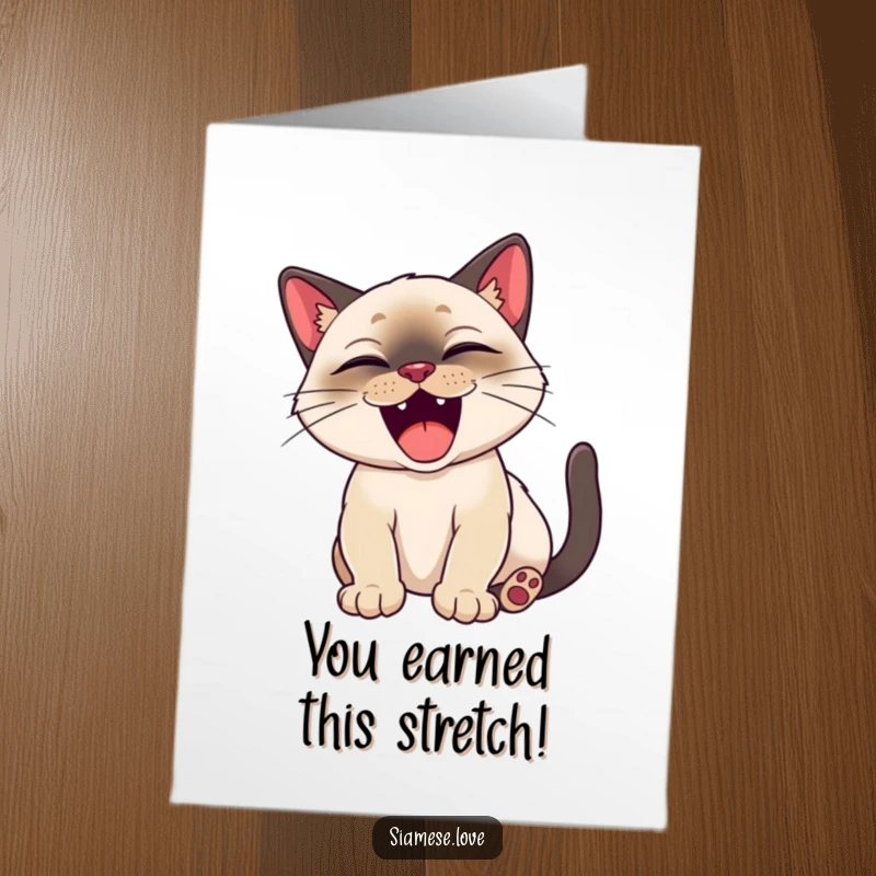 Funny Free Printable Congrats Card: Happy Siamese cat stretching and letting out a big, satisfied yawn.